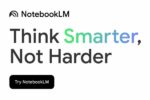 NotebookLM Think Smarter Not Harder outil IA Google résumer audios PDFs messages vocaux WhatsApp enregistrements réunions assistant virtuel